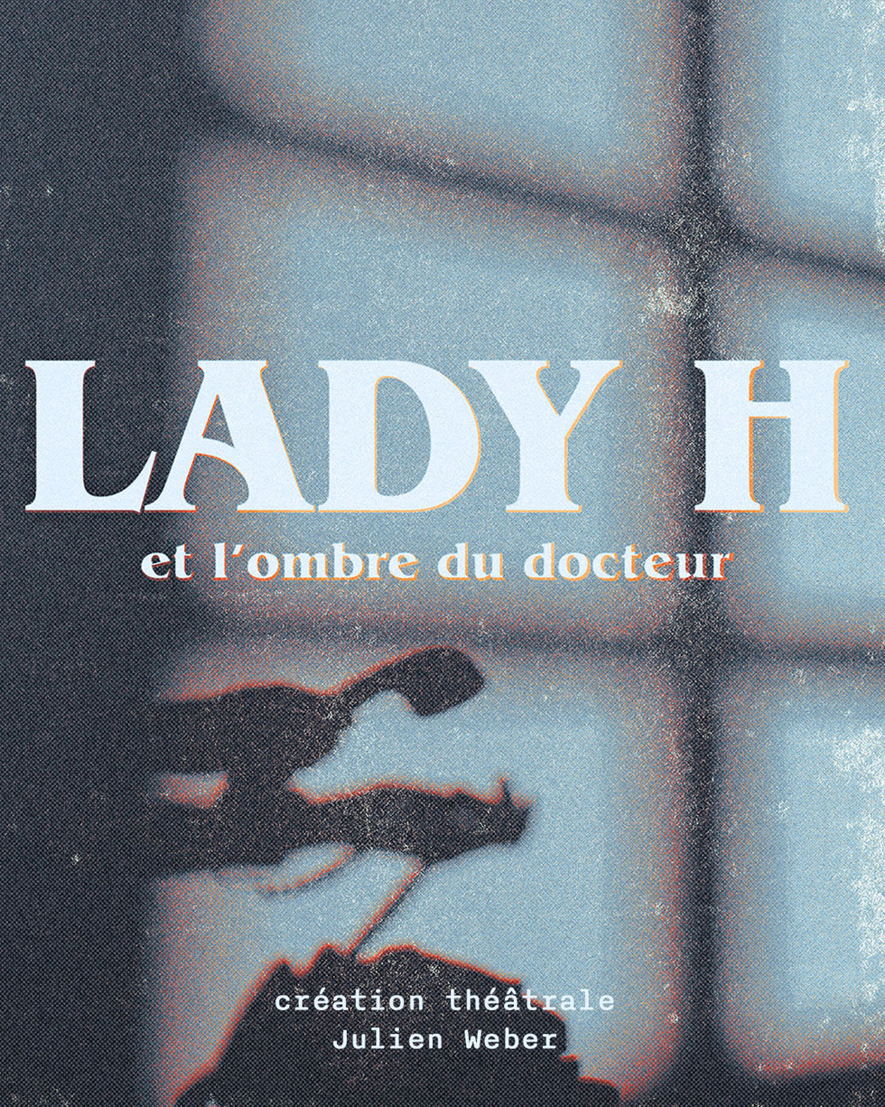 Création théâtrale en cours : Lady H et l'ombre du docteur